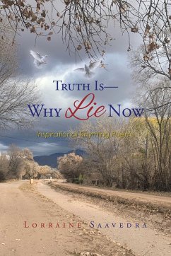 Truth Is - Why Lie Now - Saavedra, Lorraine