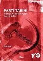 Parti Tarihi 2. Kitap - Türkiye Komünist Partisi Arayis Yillari 1927-1965 - Kolektif