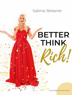 Better think rich! - Reissner, Sabine