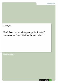 Einflüsse der Anthroposophie Rudolf Steiners auf den Waldorfunterricht - Anonymous