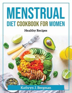 Menstrual Diet Cookbook for Women: Healthy recipes - Kathryn J Bergman
