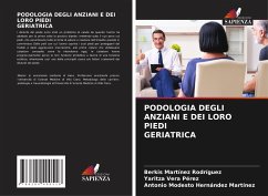 PODOLOGIA DEGLI ANZIANI E DEI LORO PIEDI GERIATRICA - Martínez Rodríguez, Berkis;Vera Perez, Yaritza;Hernández Martínez, Antonio Modesto