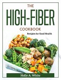 The High-Fiber Cookbook: Recipes for Good Health