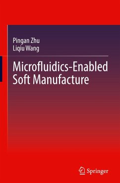 Microfluidics-Enabled Soft Manufacture - Zhu, Pingan;Wang, Liqiu