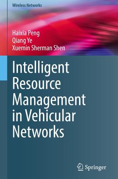 Intelligent Resource Management in Vehicular Networks - Peng, Haixia;Ye, Qiang;Shen, Xuemin Sherman