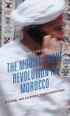 The Mobile Phone Revolution in Morocco (eBook, ePUB) The Mobile Phone Revolution in Morocco (eBook, ePUB)