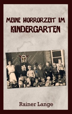 Meine Horrorzeit im Kindergarten - Lange, Rainer