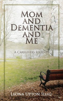 Mom and Dementia and Me - Illig, Leona Upton