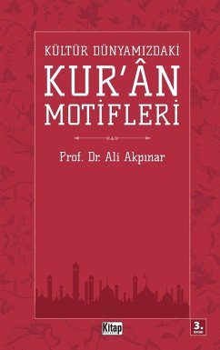 KÜLTÜR DÜNYAMIZDAK¿ KUR'AN MOT¿FLER¿ - Akp¿nar, Ali