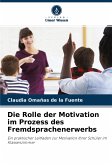 Die Rolle der Motivation im Prozess des Fremdsprachenerwerbs