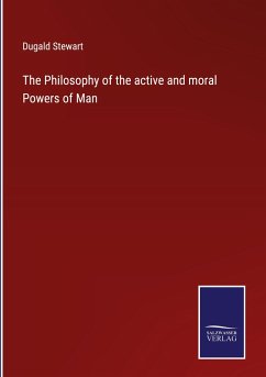 The Philosophy of the active and moral Powers of Man - Stewart, Dugald