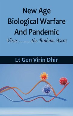 New Age Biological Warfare and Pandemic - Virus .......the Braham Astra - Dhir, Lt Gen Virin