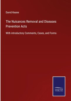 The Nuisances Removal and Diseases Prevention Acts - Keane, David
