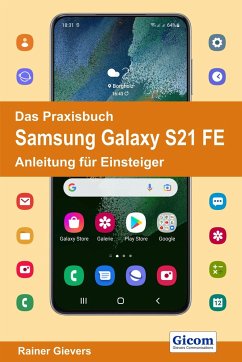 Das Praxisbuch Samsung Galaxy S21 FE - Anleitung für Einsteiger - Gievers, Rainer