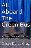 All Aboard the Green Bus: Mythical Condensation in Electoral Politics (eBook, ePUB) All Aboard the Green Bus: Mythical Condensation in Electoral Politics (eBook, ePUB)