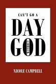 Can't Go a Day Without God (eBook, ePUB) Can't Go a Day Without God (eBook, ePUB)