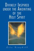 Divinely Inspired under the Anointing of the Holy Spirit (eBook, ePUB)