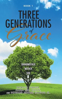 Three Generations of Grace (eBook, ePUB) - Turner, Flora Bell Dixon; Ellison, Howard Jerome