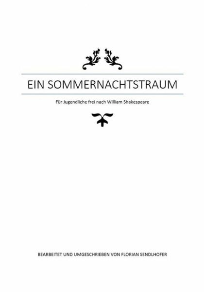 Ein Sommernachtstraum für Jugendliche umgeschrieben (eBook, ePUB) Ein Sommernachtstraum für Jugendliche umgeschrieben (eBook, ePUB)