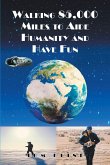 Walking 85,000 Miles to Aide Humanity and Have Fun (eBook, ePUB)