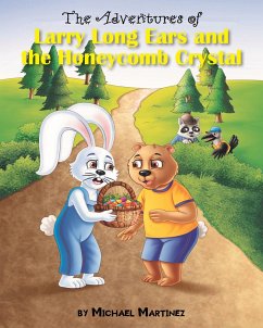 The Adventures of Larry Long Ears and the Honeycomb Crystal (eBook, ePUB) - Martinez, Michael