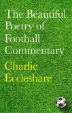 The Beautiful Poetry of Football Commentary (eBook, ePUB) The Beautiful Poetry of Football Commentary (eBook, ePUB)