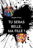 Tu seras Belle, ma fille (eBook, ePUB) Tu seras Belle, ma fille (eBook, ePUB)