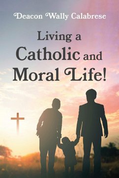 Cover Living a Catholic and Moral Life! (eBook, ePUB)