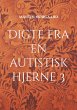 Digte fra en autistisk hjerne 3 (eBook,... - Bild 1