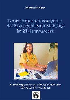 Neue Herausforderungen in der Krankenpflegeausbildung im 21. Jahrhundert (eBook, ePUB) - Herteux, Andreas
