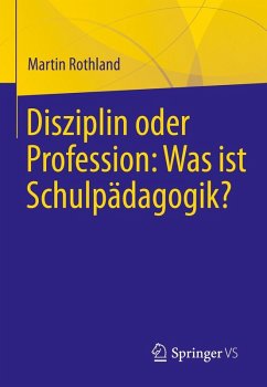 Disziplin oder Profession: Was ist Schulpädagogik? (eBook, PDF) - Rothland, Martin