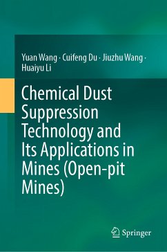 Chemical Dust Suppression Technology and Its Applications in Mines (Open-pit Mines) (eBook, PDF) - Wang, Yuan; Du, Cuifeng; Wang, Jiuzhu; Li, Huaiyu