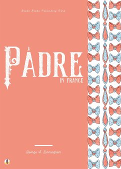 A Padre in France (eBook, ePUB) - Birmingham, George A.; Blake, Sheba