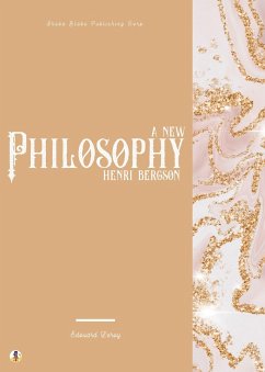 A New Philosophy: Henri Bergson (eBook, ePUB) - Leroy, Edouard; Blake, Sheba