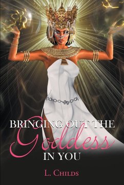 Bringing Out the Goddess in You (eBook, ePUB) - Childs, L.