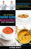 The Ultimate Gastric Sleeve Bariatric Diet Cookbook:The Essential Nutrition Guide For Every Phase Of Recovery After Weight Loss Surgery With Delectable And Nutritious Recipes (eBook, ePUB)