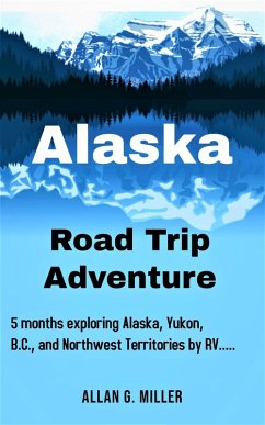 Alaska Road Trip Adventure (eBook, ePUB) - Miller, Allan G.