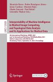 Interpretability of Machine Intelligence in Medical Image Computing, and Topological Data Analysis and Its Applications for Medical Data (eBook, PDF)