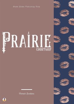 A Prairie Courtship (eBook, ePUB) - Bindloss, Harold; Blake, Sheba