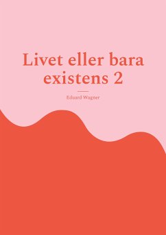 Livet eller bara existens 2 (eBook, ePUB) - Wagner, Eduard