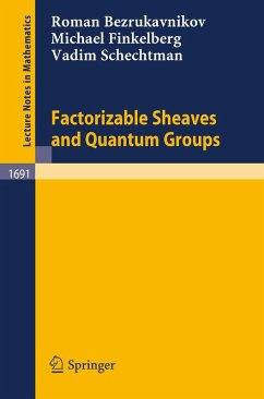 Factorizable Sheaves and Quantum Groups (eBook, PDF) - Bezrukavnikov, Roman; Finkelberg, Michael; Schechtman, Vadim