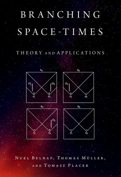 Branching Space-Times (eBook, ePUB) - Belnap, Nuel; M?ller, Thomas; Placek, Tomasz