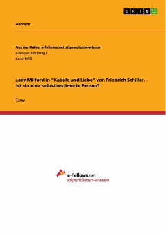 Lady Milford in &quote;Kabale und Liebe&quote; von Friedrich Schiller. Ist sie eine selbstbestimmte Person? (eBook, PDF)