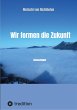 Wir formen die Zukunft (eBook, ePUB) - Bild 1