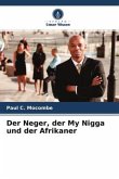 Der Neger, der My Nigga und der Afrikaner