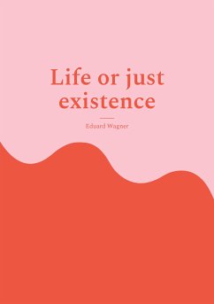 Life or just existence (eBook, ePUB)