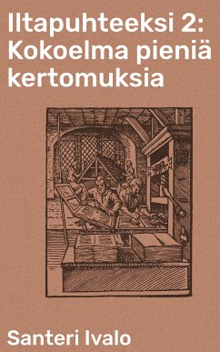 Iltapuhteeksi 2: Kokoelma pieniä kertomuksia (eBook, ePUB) - Ivalo, Santeri