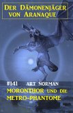 ¿Moronthor und die Metro-Phantome: Der Dämonenjäger von Aranaque 141 (eBook, ePUB)