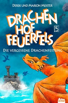 Drachenhof Feuerfels - Band 5 (eBook, ePUB) - Meister, Marion; Meister, Derek