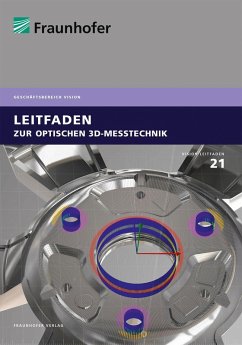 Leitfaden zur optischen 3D-Messtechnik. (eBook, PDF) - Berndt, Dirk; Bertz, Alexander; Boochs, Frank; Burke, Jan; Carl, Daniel; Danzl, Reinhard; Dunker, Thomas; I